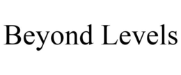 BEYOND LEVELS trademark