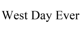 WEST DAY EVER trademark