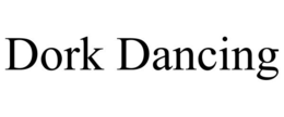 DORK DANCING trademark