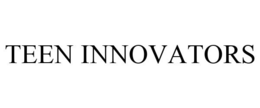 TEEN INNOVATORS trademark