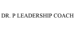 DR. P LEADERSHIP COACH trademark