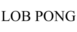 LOB PONG trademark