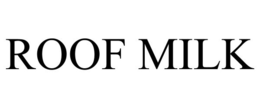 ROOF MILK trademark