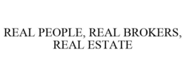 REAL PEOPLE, REAL BROKERS, REAL ESTATE trademark