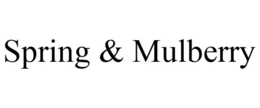 SPRING & MULBERRY trademark