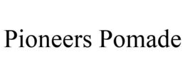 PIONEERS POMADE trademark