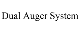 DUAL AUGER SYSTEM trademark