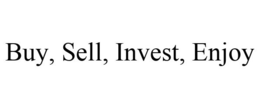 BUY, SELL, INVEST, ENJOY trademark