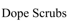 DOPE SCRUBS trademark