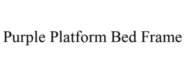 PURPLE PLATFORM BED FRAME trademark