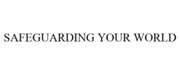 SAFEGUARDING YOUR WORLD trademark