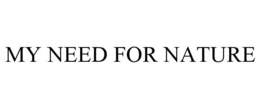 MY NEED FOR NATURE trademark