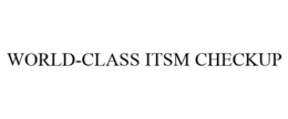 WORLD-CLASS ITSM CHECKUP trademark