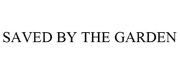 SAVED BY THE GARDEN trademark