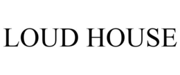 LOUD HOUSE trademark
