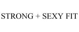 STRONG + SEXY FIT trademark
