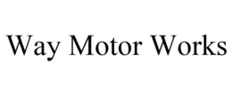 WAY MOTOR WORKS trademark
