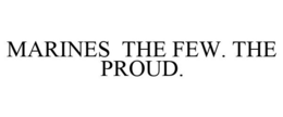 MARINES THE FEW. THE PROUD. trademark