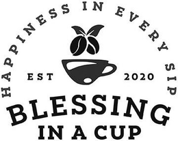BLESSING IN A CUP HAPPINESS IN EVERY SIP EST 2020 trademark