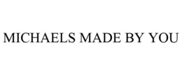 MICHAELS MADE BY YOU trademark