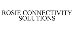 ROSIE CONNECTIVITY SOLUTIONS trademark