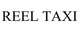 REEL TAXI trademark