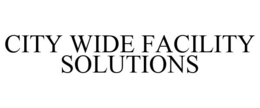 CITY WIDE FACILITY SOLUTIONS trademark