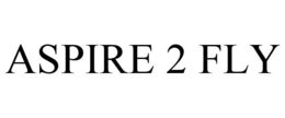 ASPIRE 2 FLY trademark