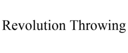 REVOLUTION THROWING trademark