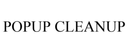 POPUP CLEANUP trademark