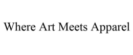 WHERE ART MEETS APPAREL trademark
