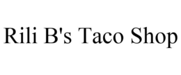 RILI B'S TACO SHOP trademark