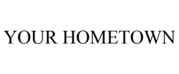 YOUR HOMETOWN trademark