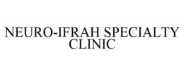 NEURO-IFRAH SPECIALTY CLINIC trademark