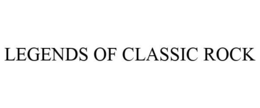 LEGENDS OF CLASSIC ROCK trademark