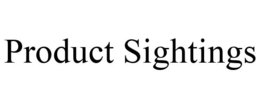 PRODUCT SIGHTINGS trademark