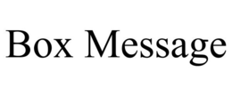 BOX MESSAGE trademark
