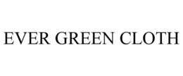 EVER GREEN CLOTH trademark