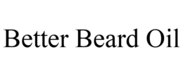 BETTER BEARD OIL trademark
