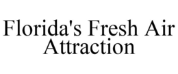 FLORIDA'S FRESH AIR ATTRACTION trademark