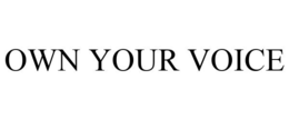 OWN YOUR VOICE trademark