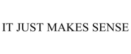 IT JUST MAKES SENSE trademark