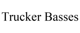 TRUCKER BASSES trademark