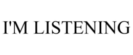 I'M LISTENING trademark