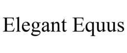 ELEGANT EQUUS trademark