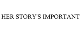 HER STORY'S IMPORTANT trademark