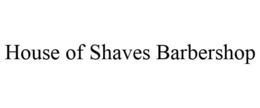 HOUSE OF SHAVES BARBERSHOP trademark