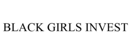BLACK GIRLS INVEST trademark