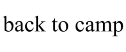 BACK TO CAMP trademark