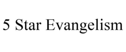 5 STAR EVANGELISM trademark